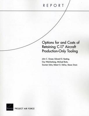 Book cover for Options for and Costs of Retaining C-17 Aircraft Production-Only Tooling