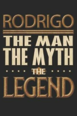 Cover of Rodrigo The Man The Myth The Legend
