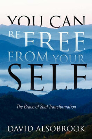 Cover of You Can Be Free from Your Self