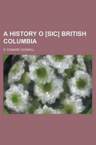 Cover of A History O [Sic] British Columbia