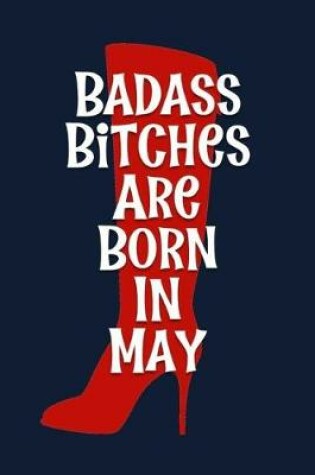 Cover of Badass Bitches are Born In May