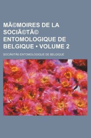 Cover of Memoires de La Societe Entomologique de Belgique Volume 2