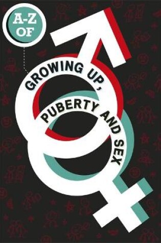 Cover of A-Z of Growing Up, Puberty and Sex