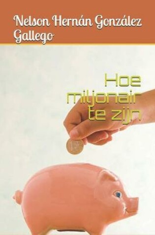 Cover of Hoe miljonair te zijn