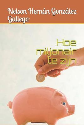 Book cover for Hoe miljonair te zijn