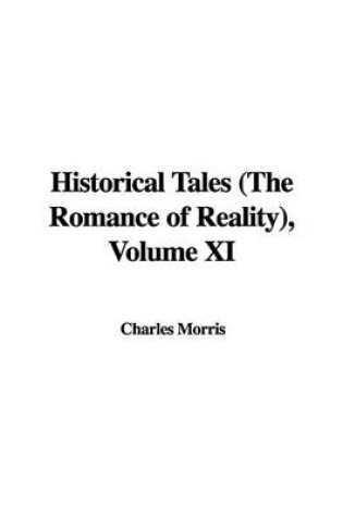Cover of Historical Tales (the Romance of Reality), Volume XI
