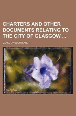 Cover of Charters and Other Documents Relating to the City of Glasgow