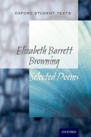 Cover of Oxford Student Texts: Elizabeth Barrett Browning