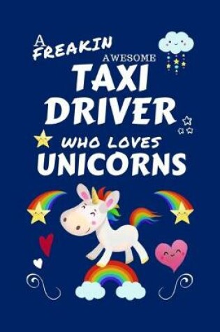 Cover of A Freakin Awesome Taxi Driver Who Loves Unicorns