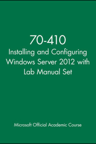 Cover of 70-410 Installing and Configuring Windows Server 2012 with Lab Manual Set
