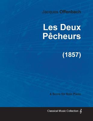 Book cover for Les Deux Pecheurs - For Solo Piano (1857)