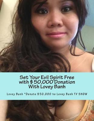 Book cover for Set Your Evil Spirit Free with $50,000 Donation with Lovey Banh