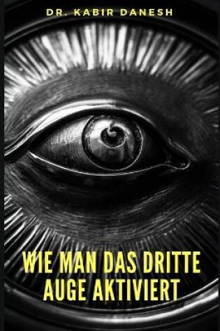 Cover of Wie man das Dritte Auge Aktiviert.