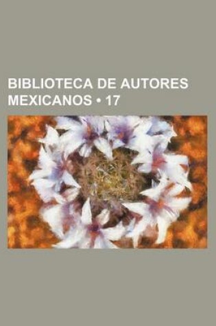 Cover of Biblioteca de Autores Mexicanos (17)