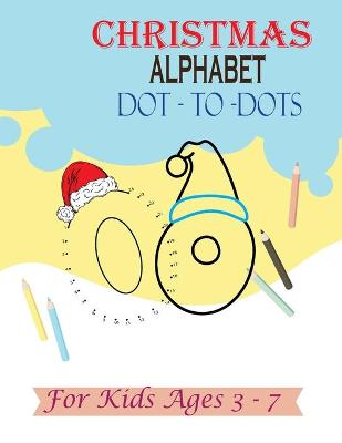 Book cover for Christmas Alphabet Dot - to - Dots for Kids Ages 3-7