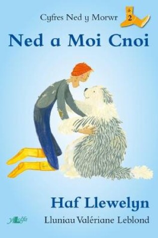 Cover of Cyfres Ned y Morwr: Ned a Moi Cnoi