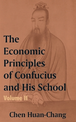 Book cover for The Economics Principles of Confucius and His School (Volume Two)