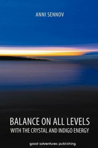 Cover of Balance on All Levels with the Crystal and Indigo Energy