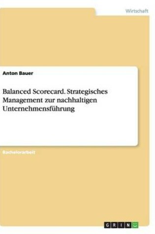 Cover of Balanced Scorecard. Strategisches Management zur nachhaltigen Unternehmensführung