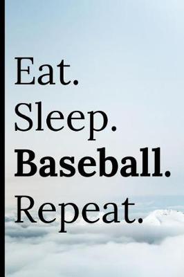 Book cover for Eat Sleep Baseball Repeat