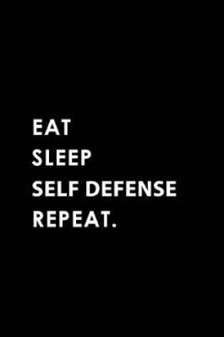 Cover of Eat Sleep Self Defense Repeat