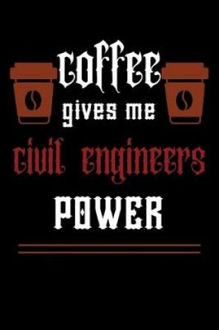 Cover of COFFEE gives me civil engineers power
