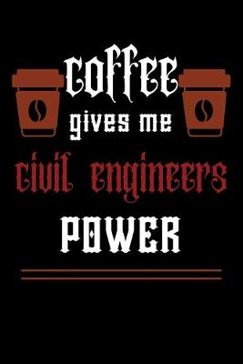 Book cover for COFFEE gives me civil engineers power