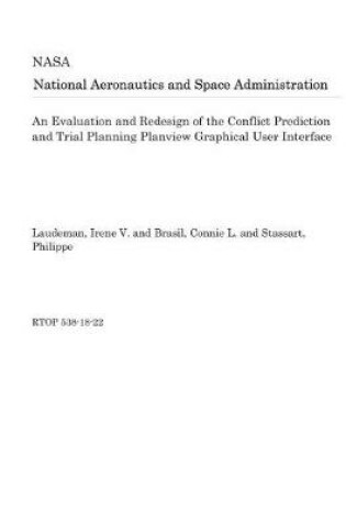 Cover of An Evaluation and Redesign of the Conflict Prediction and Trial Planning Planview Graphical User Interface