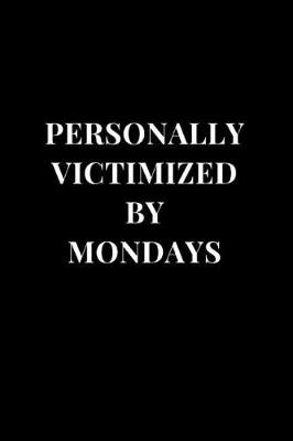 Book cover for Personally Victimized By Mondays
