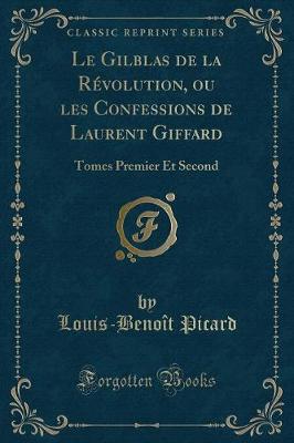 Book cover for Le Gilblas de la Révolution, Ou Les Confessions de Laurent Giffard