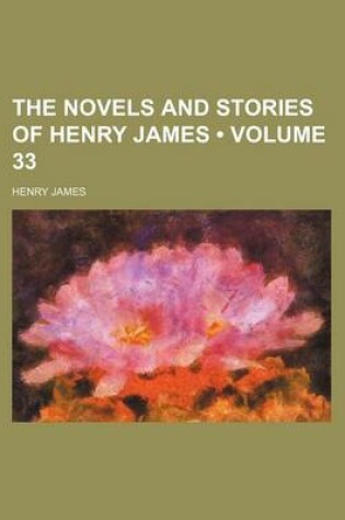 Cover of The Novels and Stories of Henry James (Volume 33)