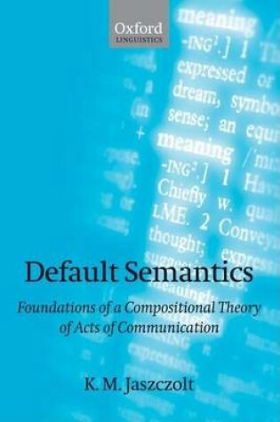 Cover of Default Semantics: Foundations of a Compositional Theory of Acts of Communication