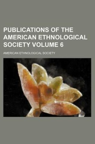 Cover of Publications of the American Ethnological Society Volume 6