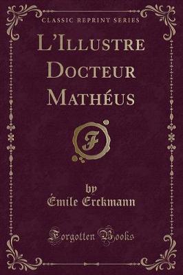 Book cover for L'Illustre Docteur Mathéus (Classic Reprint)