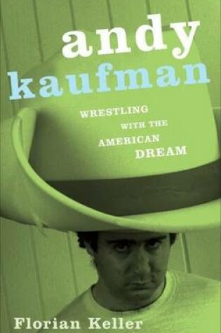 Cover of Andy Kaufman: Wrestling with the American Dream