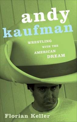 Book cover for Andy Kaufman: Wrestling with the American Dream