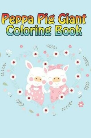 Cover of peppa pig giant coloring book