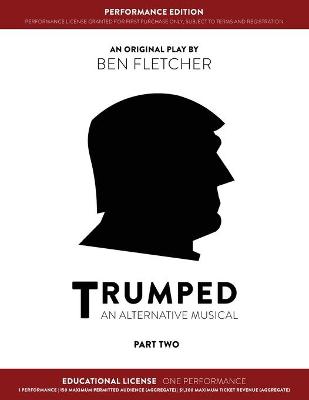 Book cover for TRUMPED (An Alternative Musical) Part Two Performance Edition, Educational One Performance