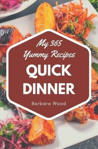 Cover of My 365 Yummy Quick Dinner Recipes