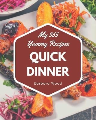 Book cover for My 365 Yummy Quick Dinner Recipes