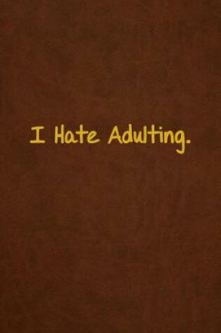 Cover of I Hate Adulting.