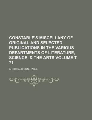 Book cover for Constable's Miscellany of Original and Selected Publications in the Various Departments of Literature, Science, & the Arts Volume . 71