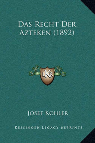 Cover of Das Recht Der Azteken (1892)