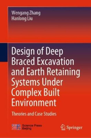 Cover of Design of Deep Braced Excavation and Earth Retaining Systems Under Complex Built Environment