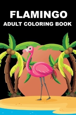 Cover of Flamingo Adult Coloring Book