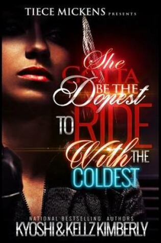 Cover of She Gotta Be The Dopest To Ride With The Coldest