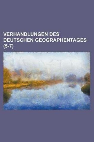 Cover of Verhandlungen Des Deutschen Geographentages (5-7)