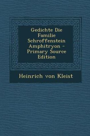 Cover of Gedichte Die Familie Schroffenstein Amphitryon (Primary Source)