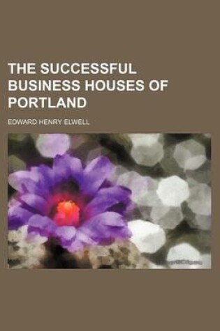 Cover of The Successful Business Houses of Portland