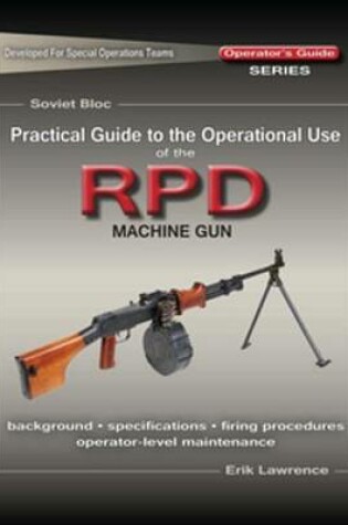 Cover of Practical Guide to the Operational Use of the Rpd Machine Gun